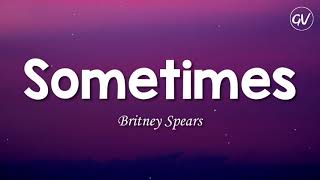 Britney Spears - Sometimes [Lyrics]