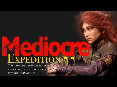 Expedition 33 is Mediocre