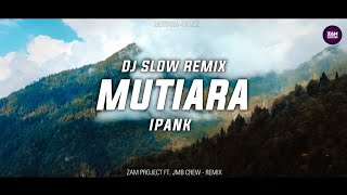Download lagu Dj Slow Remix !! Mutiara - Ipank (Zamproject Ft. jmb - Remix) Viral Tiktok mp3 Download lagu Dj Slow Remix !! Mutiara - Ipank (Zamproject Ft. jmb - Remix) Viral Tiktok mp3