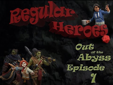 Out of the Abyss Episode 1