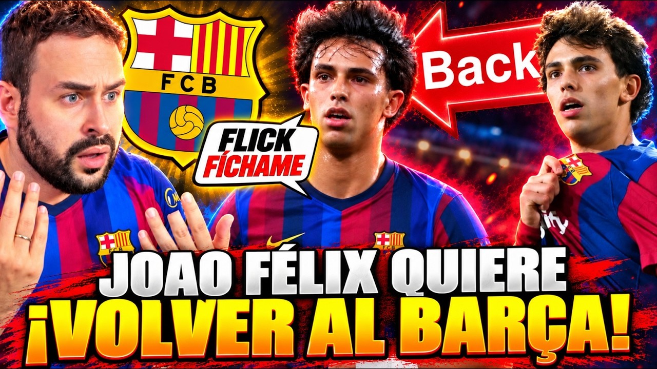💣BOMBAZO: ¡JOAO FÉLIX QUIERE VOLVER al BARÇA! LLEGARIA GRATIS en 2027 ¿TIENE SENTIDO?