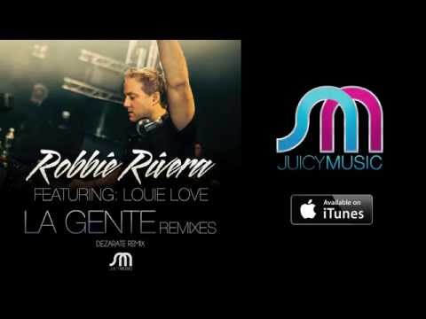 Robbie Rivera Feat. Louie Love - "La Gente (Dezarate Mix)"