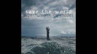 Superhuman feat. Lou Rhodes - Save The World