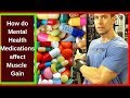 How do Mental Health Medications affect Muscle Gain