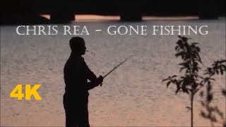 Chris Rea - Gone Fishing  (New 4K HD)
