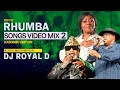 BEST OF RHUMBA SONGS VIDEO MIX 2 DJ ROYAL D