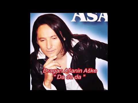 DRAGAN ASANIN DA,DA,DA