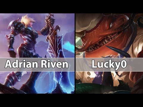 [ Adrian Riven ] Riven vs Tamken [ Lucky0 ] Top -  New Riven Mechanics Adrian Riven Hexflash