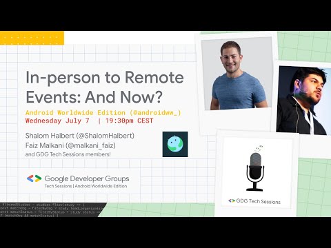 GDG TECH SESSIONS — ANDROID WORLDWIDE —  W/ SHALOM HALBERT AND FAIZ MALKANI