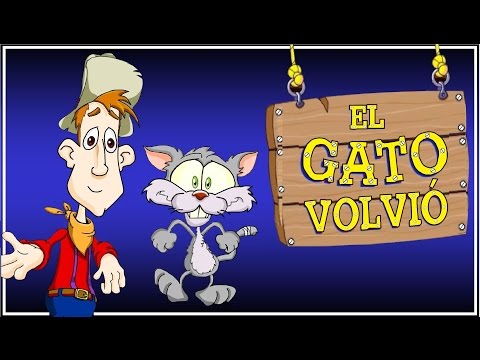 EL GATO VOLVIO - canciones infantiles