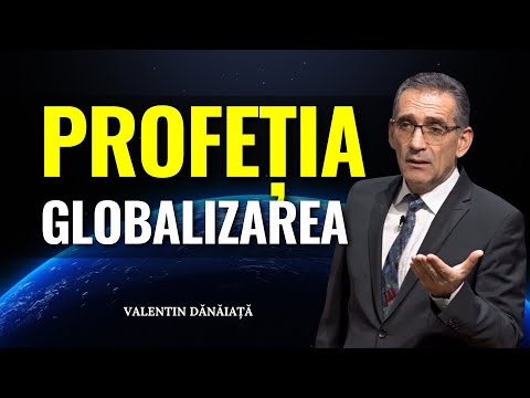 Valentin Dănăiață - Globalizarea - profeția se împlinește sub ochii noștri - predici creștine