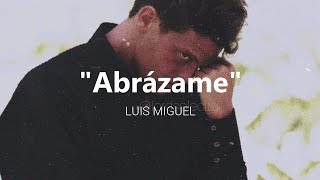 ABRÁZAME LUIS MIGUEL (Letra)
