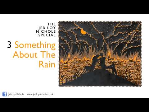 Jeb Loy Nichols - Something About The Rain