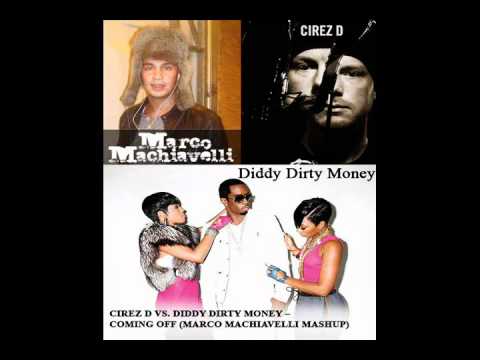 Cirez D Vs. Diddy Dirty Money -- Coming Off (Marco Machiavelli Mashup)