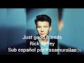 Just Good Friends-Rick Astley Subtitulada al español