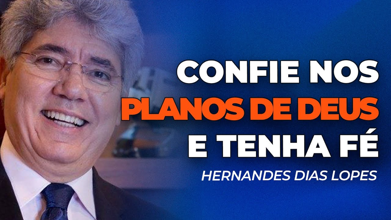 Hernandes Dias Lopes | TENHA FÉ NOS PLANOS DE DEUS