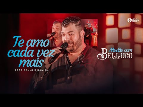 Modão com Belluco - Te Amo Cada Vez Mais (João Paulo e Daniel)
