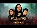 Lagay Aag Iss Mohabbat Ko | EP 17 | Juggun Kazim -Farhan Malhi |23 May 2024 |Pakistani Drama #aurife