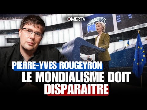 P.Y ROUGEYRON: LE MONDIALISME DOIT DISPARAÎTRE