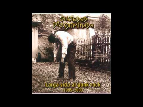 Suciedad Discriminada.- Larga Vida al Punk Rock 1995-2003 (Full Album)
