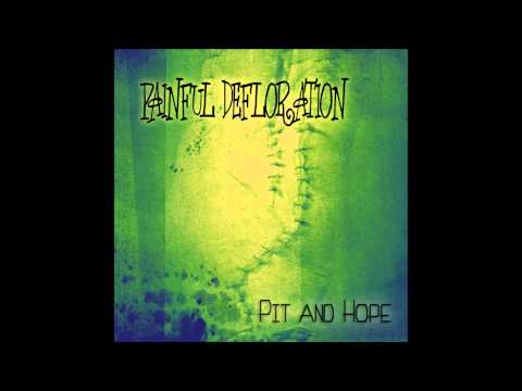 Painful Defloration - Pit And Hope