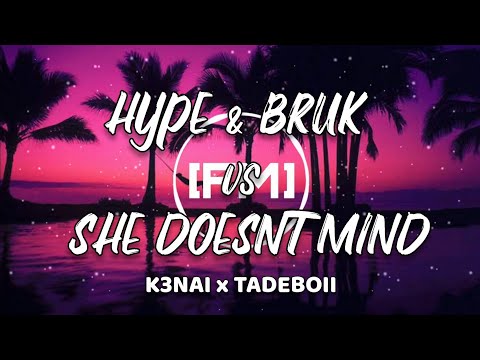 HYPE & BRUK vs SHE DOESNT MIND K3NAI x TADEBOII [ 2021 REMIX ] (tiktok music)