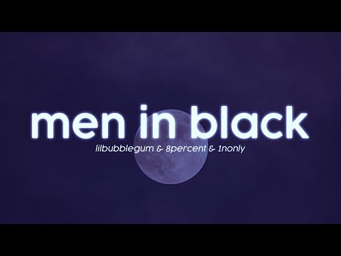 lilbubblegum, 8percent & 1nonly - men in black (Lyrics) (prod $upreme)