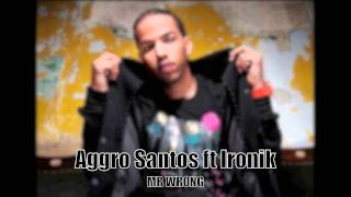 Aggro Santos ft Ironik - Mr Wrong