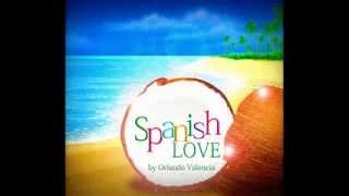 SPANISH LOVE ~ Orlando Valencia