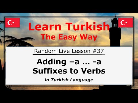 Adding -a ... -a Pair of Suffixes to Verbs in Turkish Language (Random Live Lesson #37)