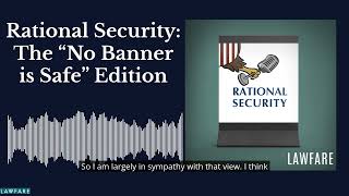 Rational Security: The “No Banner is Safe” Edition