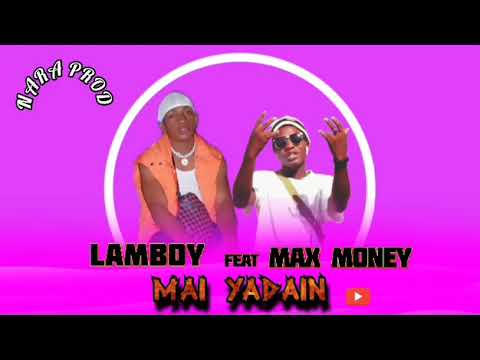 Lamboy ft max money (Maiyadain) official audio