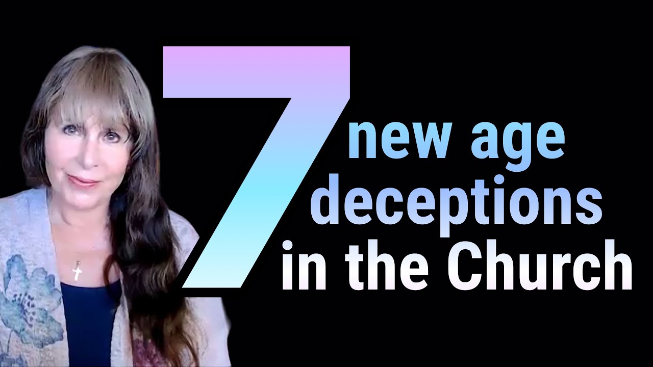 7 New Age Deceptions infiltrating the Church and deceiving some Christians
