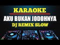 Karaoke Aku Bukan Jodohnya Tri Suaka Dj Remix Slow