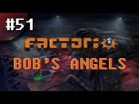 FACTORIO | BOB'S ANGELS | EPISODE 51