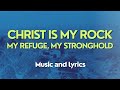 Christ Is My Rock My Refuge My Stronghold Lyric Video