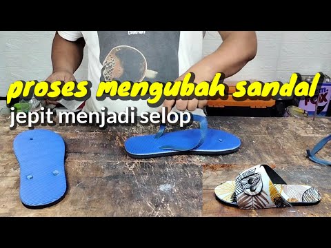 Proses mengubah sandal jepit menjadi selop