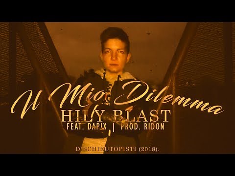 Hily Blast - Il mio dilemma (Feat. Dapix , Prod. Ridon)