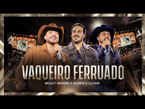 Wesley Safadão e Iguinho & Lulinha - Vaqueiro Ferruado - Muído de Vaquejada