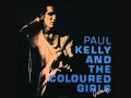 Paul Kelly & The Coloured Girls - The Execution