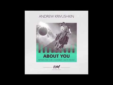 Andrew Krivushkin - About You (Moe Turk Remix)