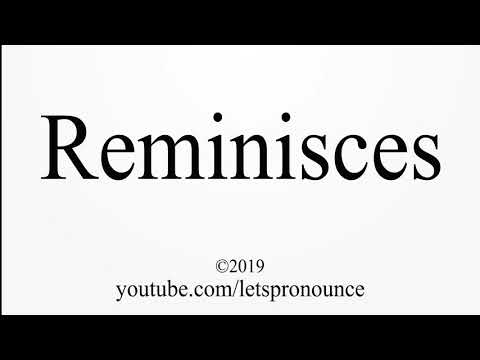 How to Pronounce Reminisces