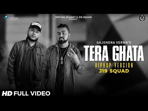 TERA GHATA | GAJENDRA VERMA | J19 SQUAD | HINDI RAP VERSION 2018