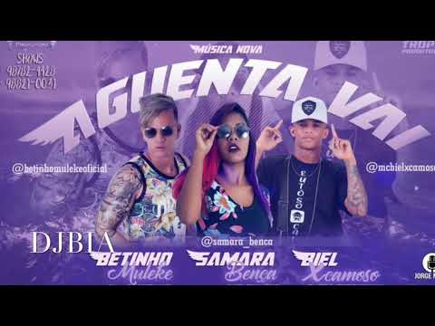 MC BIEL XCAMOSO BETINHO MULEKE SAYARA BENÇA - AGUENTA VAI