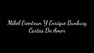 Mikel Erentxun Y Enrique Bunbury - Cartas De Amor Letra