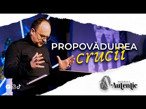 1 Corinteni | Propovăduirea Crucii | Pastor Silviu R. Cornea | Biserica Autentic Timisoara