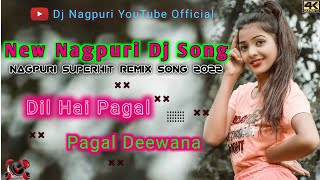 New Nagpuri Dj Song 2022|Dil Hai Pagal Deewana|No Voice Tag|Superhit|Dj Nagpuri YouTube Official