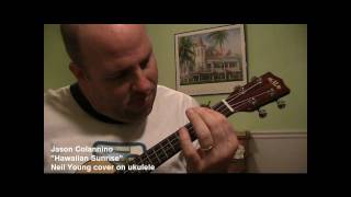 Jason Colannino &quot;Hawaiian Sunrise&quot; - Neil Young cover on ukulele