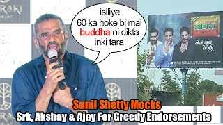 Sunil Shetty Spares No Words In Taking Dig At Akshay, Shahrukh & Ajay Devgn For Greedy Endorsements