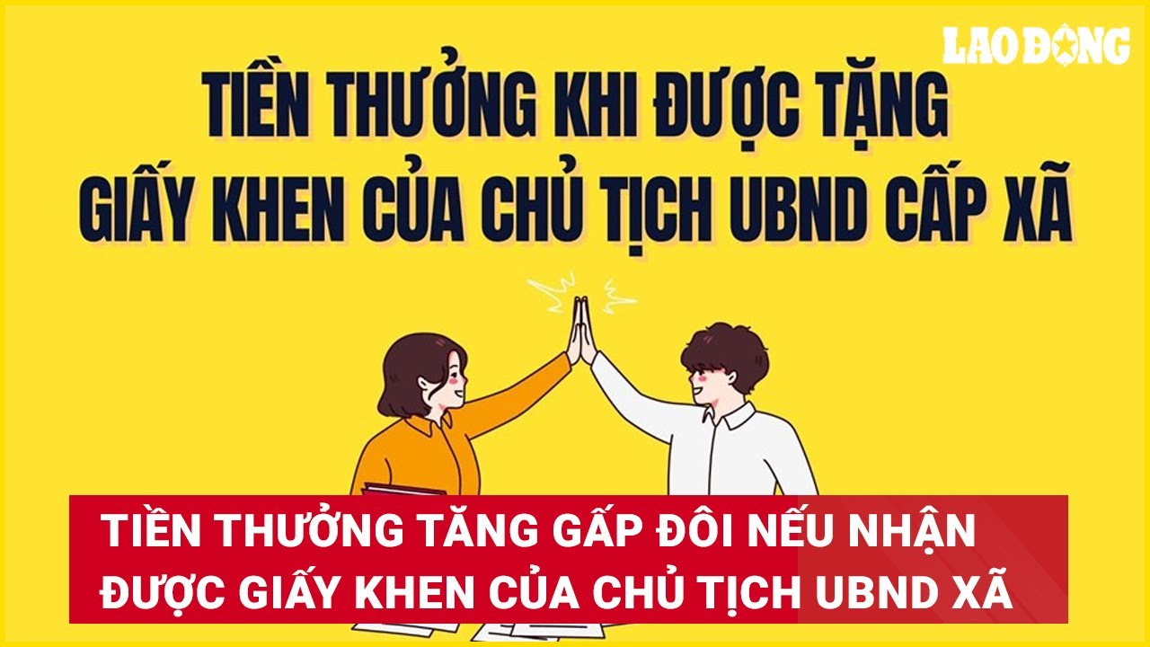 Tiền thưởng tăng gấp đôi nếu nhận được giấy khen của Chủ tịch UBND xã